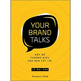 Sách Your Brand Talks – Hãy Để Thương Hiệu Của Bạn Cất Lời - Phương Hà