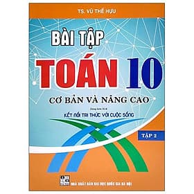 Bài Tập Toán 10 - Cơ Bản Và Nâng Cao - Tập 2 (Dùng Kèm SGK Kết Nối Tri Thức Với Cuộc Sống) - Cao Trí Dũng