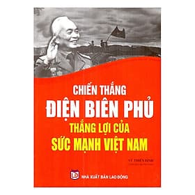 Sách Chiến Thắng Điện Biên Phủ Thắng Lợi Của Sức Mạnh Việt Nam - 