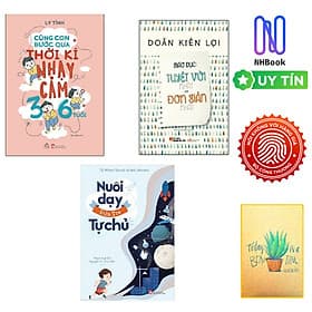 Combo Nuôi Dạy Đứa Trẻ Tự Chủ + Cùng Con Bước Qua Thời Kì Nhạy Cảm 3- 6 Tuổi và Giáo Dục: Tuyệt Vời Nhất = Đơn Giản Nhất ( Tặng sổ tay) - Lý Tĩnh