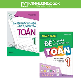 Sách: Combo 2 Cuốn Lớp 1: Bài Tập Trắc Nghiệm Và Tự Kiểm Tra + Tuyển Chọn Đề Ôn Luyện Và Tự Kiểm Tra Toán - Long