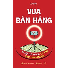 Sách Vua bán hàng - Bí kíp trở thành tỷ phú nhờ livestream - Vũ
