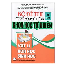 Sách Bộ Đề Thi Tổ Hợp THPT Khoa Học Tự Nhiên (Vật Lí - Hóa Học - Sinh Học) - An Thi