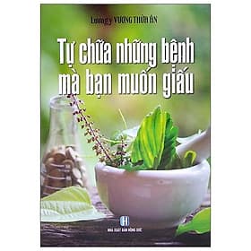Tự Chữa Những Bệnh Mà Bạn Muốn Giấu - Cty Văn Hóa Việt Thư
