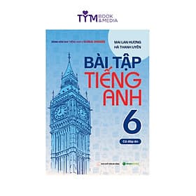 Bài tập tiếng Anh 6 - Có đáp án (Dùng kèm SGK Global Success) Bản mới 2024 - CÔNG TY TNHH TMDV & TRUYỀN THÔNG TYM