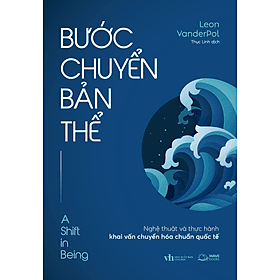 Sách Bước Chuyển Bản Thể - Nghệ Thuật Và Thực Hành Khai Vấn Chuyển Hóa Chuẩn Quốc Tế - Leon VanderPol