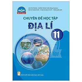 Sách Giáo Khoa Chuyên Đề Học Tập Địa Lí 11 (Chân Trời Sáng Tạo) (Chuẩn) - Nhà xuất bản Giáo Dục