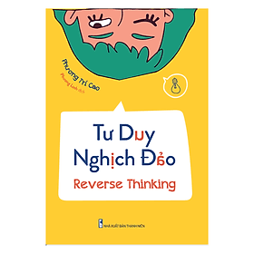 Sách: Tư Duy Nghịch Đảo - Reverse Thinking - Minh Minh
