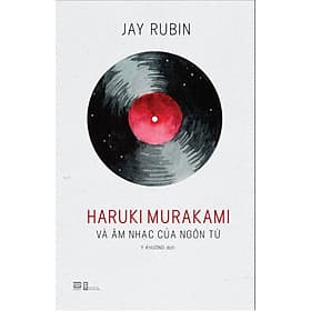 Haruki Murakami Và Âm Nhạc Của Ngôn Từ - 
