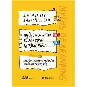 Sách Những ngộ nhận về xây dựng và thương hiệu - Xóa bỏ hiểu nhầm và trở thành chuyên gia thương hiệu - Hiểu Hi