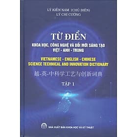 Từ Điển Khoa Học, Công Nghệ Và Đổi Mới Sáng Tạo Việt Anh Trung - Việt An