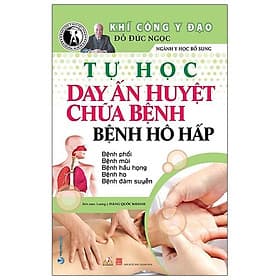 Sách Tự Học Day Ấn Huyệt Chữa Bệnh - Bệnh Hô Hấp