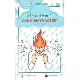 A. J. Bellenger - Cách kiềm chế cơn giận và nỗi sợ - Do