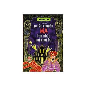 10 Câu Chuyện Ma Hay Nhất Mọi Thời Đại - Bản Quyền