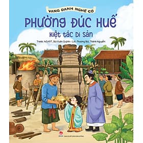 Sách Vang Danh Nghề Cổ: Phường Đúc Huế - Kiệt Tác Di Sản - Di Di