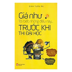 Sách Giá Như Tôi Biết Những Điều Này... Trước Khi Thi Đại Học - G