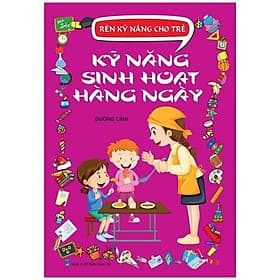 Rèn Kỹ Năng Cho Trẻ - Kỹ Năng Sinh Hoạt Hàng Ngày - Việt Hà