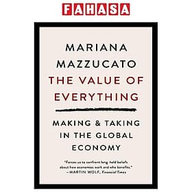 Sách ngoại văn: The Value Of Everything: Making And Taking In The Global Economy