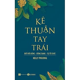 Kẻ thuận tay trái: Bất đối xứng- Đồng dạng- Tự tổ chức - Thuận