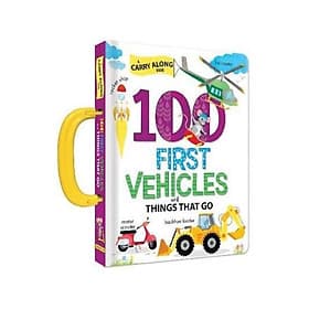 100 First Vehicles and Things That Go : A Carry Along Book - Go
