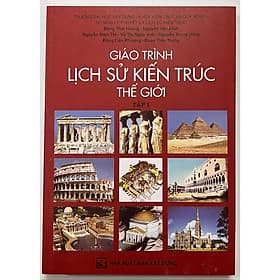 Giáo Trình Lịch Sử Kiến Trúc Thế Giới (Tập 1)