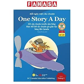 Mỗi Ngày Một Câu Chuyện - One Story A Day - 365 Câu Chuyện Truyền Cảm Hứng Được Viết Bởi Các Chuyên Gia Giáo Dục Hàng Đầu Canada - Tháng 5 - Chuyện