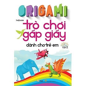 Origami - Trò Chơi Gấp Giấy Dành Cho Trẻ Em - Tập 2 - Thanh Hoa