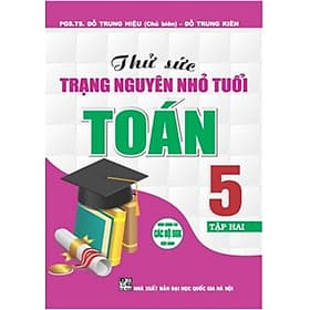 Sách Thử Sức Trạng Nguyên Nhỏ Tuổi Toán 5 Tập 2