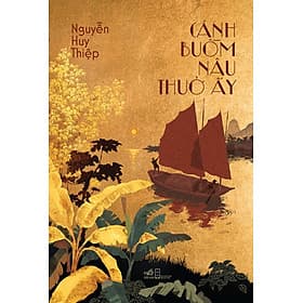 Cánh buồm nâu thuở ấy (Nguyễn Huy Thiệp) (Nhã Nam Official) - Huy Nam