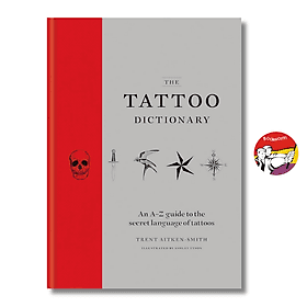 The Tattoo Dictionary: An A-Z guide to the secret language of tattoos by Trent Aitken-Smith - An Lan