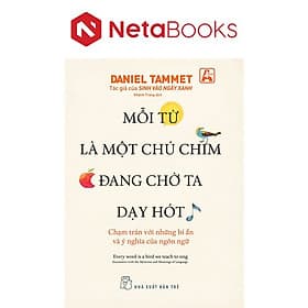 Mỗi Từ Là Một Chú Chim Đang Chờ Ta Dạy Hót - Chì