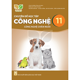 Sách giáo khoa Chuyên đề học tập Công nghệ 11- Công nghệ Chăn nuôi- Kết Nối Tri Thức Với Cuộc Sống (Kèm Nilon bọc Sách) - Chà