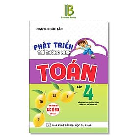 Phát Triển Trí Thông Minh Toán Lớp 4 - Dùng Chung Cho Các Bộ SGK Hiện Hành - Nguyễn Đức Tấn - Hồng Ân - Minh