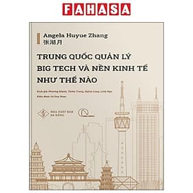 Trung Quốc Quản Lý Big Tech Và Nền Kinh Tế Như Thế Nào - Lý Gia