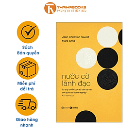 Nước cờ lãnh đạo: Tư duy chiến lược từ bàn cờ vây đến quản trị doanh nghiệp - Tư Lan