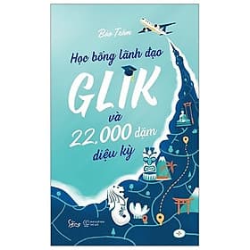 Học Bổng Lãnh Đạo Glik Và 22.000 Dặm Diệu Kỳ - Bản Quyền - Làn