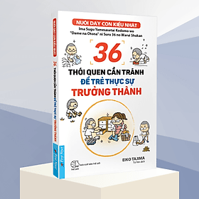 36 Thói Quen Cần Tránh Để Trẻ Thực Sự Trưởng Thành - Thanh Thanh