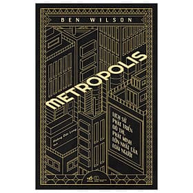 Metropolis - Lịch Sử Phát Triển Đô Thị, Phát Minh Lớn Nhất Của Loài Người - Minh