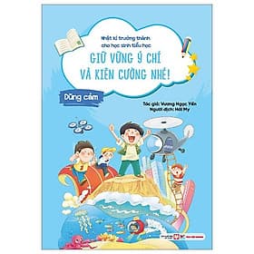 Nhật Kí Trưởng Thành Cho Học Sinh Tiểu Học - Dũng Cảm - Giữ Vững Ý Chí Và Kiên Cường Nhé! - Thanh Thanh