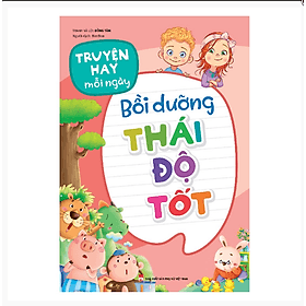 Sách: Truyện Hay Mỗi Ngày - Bồi Dưỡng Thái Độ Tốt - Minh Hà