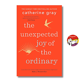 The Unexpected Joy of the Ordinary by Catherine Gray - Catherine Ingram