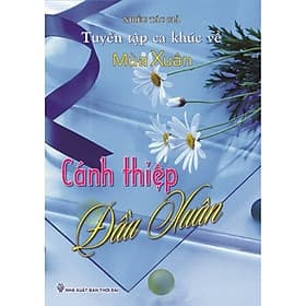 Tuyển Tập Ca Khúc Về Mùa Xuân - Cánh Thiệp Đầu Xuân - Khúc Khúc