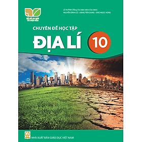 Sách giáo khoa Chuyên đề học tập Địa Lí 10- Kết Nối Tri Thức Với Cuộc Sống (Kèm Nilon bọc Sách) - Khoa