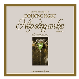 Chuyện Trò Cùng Bác Sĩ Đỗ Hồng Ngọc Về Nếp Sống An Lạc (PNB) - An Nam