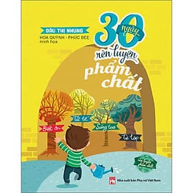 Sách 30 ngày rèn luyện phẩm chất: Biết ơn, tử tế, sáng tạo, tự lập
