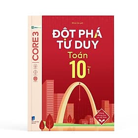 Đột Phá Tư Duy Lớp 10 - Trọn Bộ Các Môn Toán, Văn, KHTN, Lịch Sử Địa Lý - Bản Quyền - Duy Văn