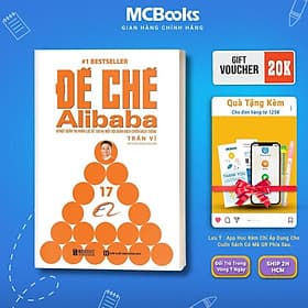Đế Chế Alibaba - Bí Mật Quản Trị Nhân Lực Để Tạo Ra Một Đội Quân Bách Chiến Bách Thắng - MCBooks - Chì