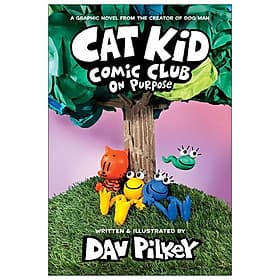 Cat Kid Comic Club #3: On Purpose: A Graphic Novel