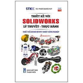 Sách Thiết Kế Với Solidworks: Lý Thuyết-Thực Hành - HAN