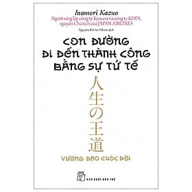 Sách Con Đường Đi Đến Thành Công Bằng Sự Tử Tế